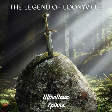 The Legend of Loonyville ft. Epikus | Boomplay Music