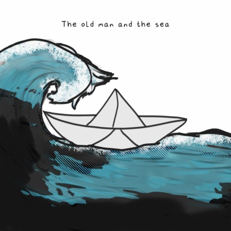 The Old Man and the Sea | Boomplay Music