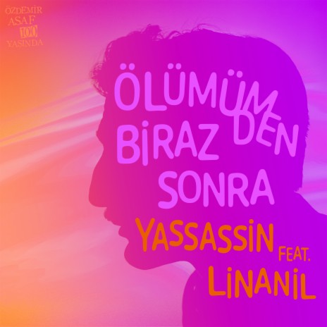 Ölümümden Biraz Sonra (Özdemir Asaf 100 Yaşında) ft. LiNANiL | Boomplay Music