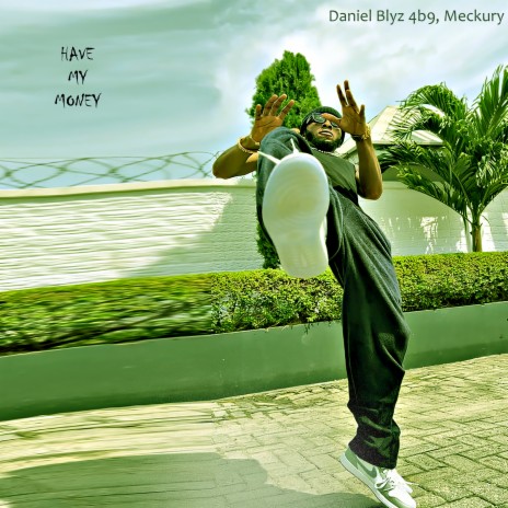 Have My Money ft. Meckury | Boomplay Music