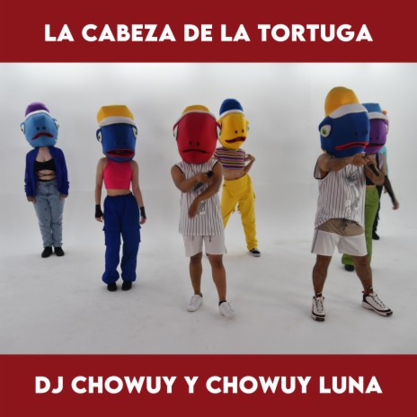 La Cabeza de la Tortuga (Versión New) ft. Chowuy Luna | Boomplay Music