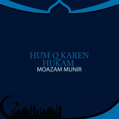 Hum Q Karen Hukam | Boomplay Music