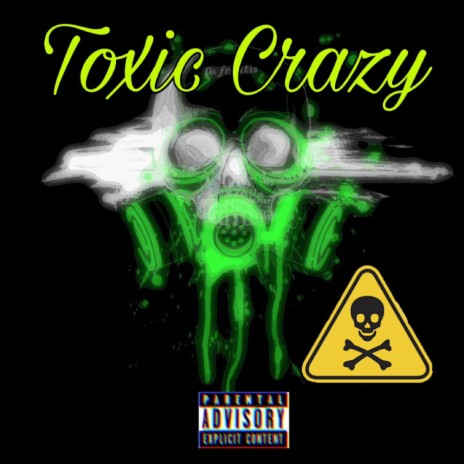 Toxic Crazy | Boomplay Music