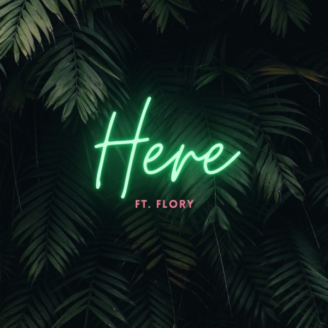 Here ft. Flory | Boomplay Music