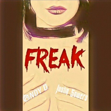 Freak ft. Justin Sowers | Boomplay Music