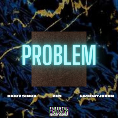 Problem ft. ZEN & likedatjovon