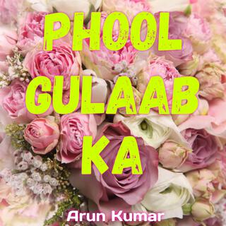 Phool Gulaab Ka