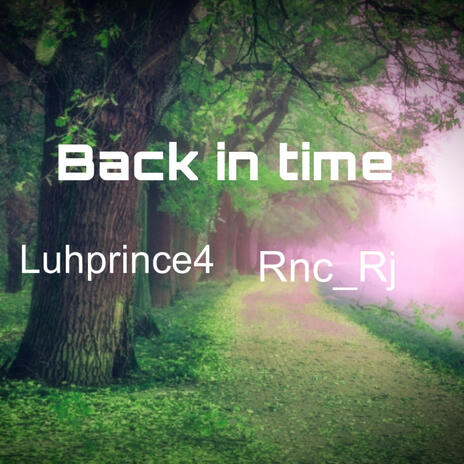 Back in time ft. Rnc_Rj | Boomplay Music