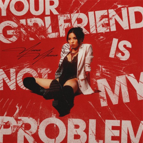 Your Girlfriend Is Not My Problem | Boomplay Music