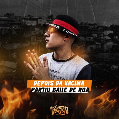 DEPOIS DA VACINA - PARTIU BAILE DE RUA - MC Vejota | Boomplay Music