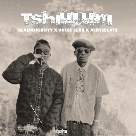 TSHIULUNI ft. Aerysbeatz & Unxle_Sexh | Boomplay Music