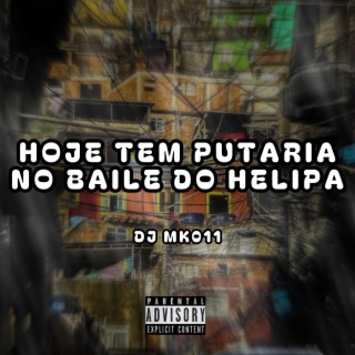 HOJE TEM PUTARIA NO BAILE DO HELIPA