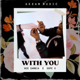 With You ft. Dope G lyrics | Boomplay Music