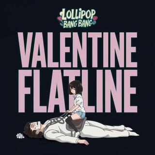 Valentine Flatline