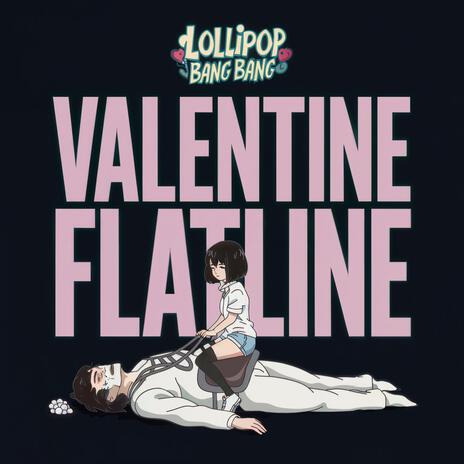 Valentine Flatline | Boomplay Music