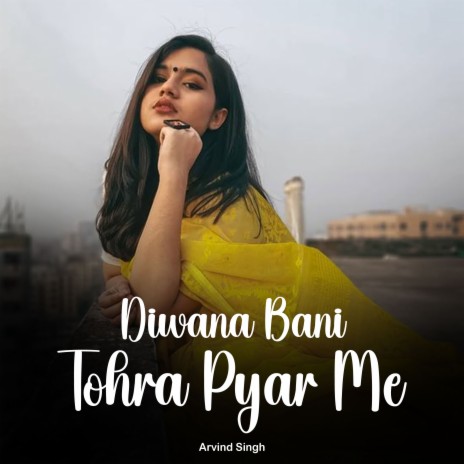 Diwana Bani Tohra Pyar Me | Boomplay Music