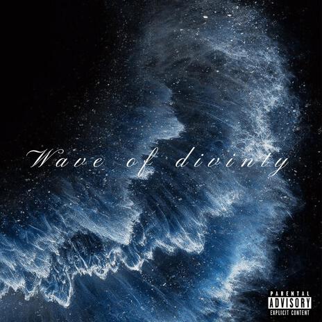 Wave Of Divinity ft. BIG J3SS | Boomplay Music