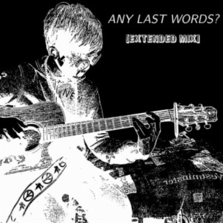 Any Last Words? (Extended Mix)