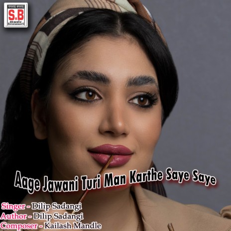 Aage Jawani Turi Man Karthe Saye Saye | Boomplay Music