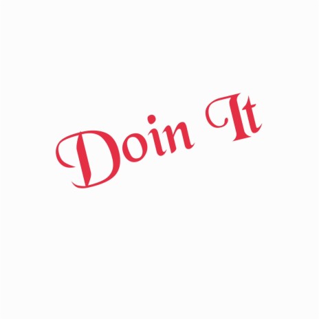 Doin It | Boomplay Music