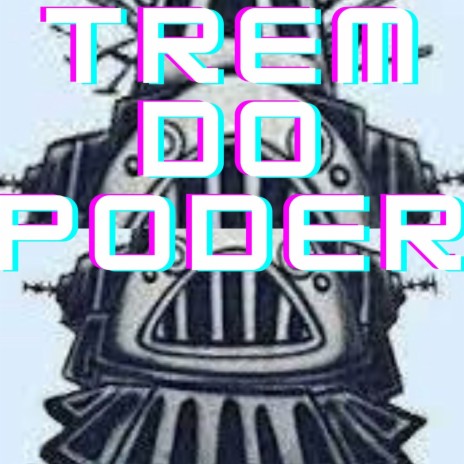 TREM DO PODER | Boomplay Music