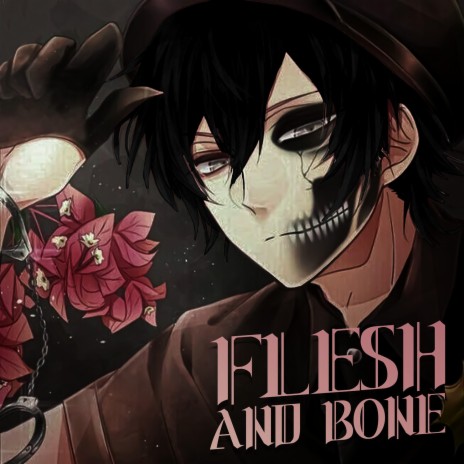 FLESH AND BONE