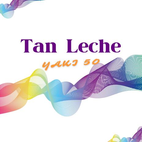 TAN LECHE | Boomplay Music