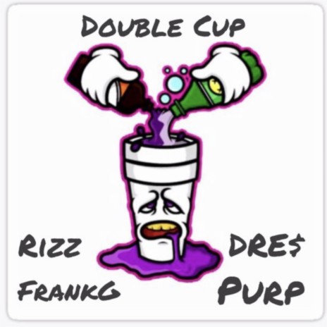 Double Cup ft. Purp, Dre$ & FrankG | Boomplay Music