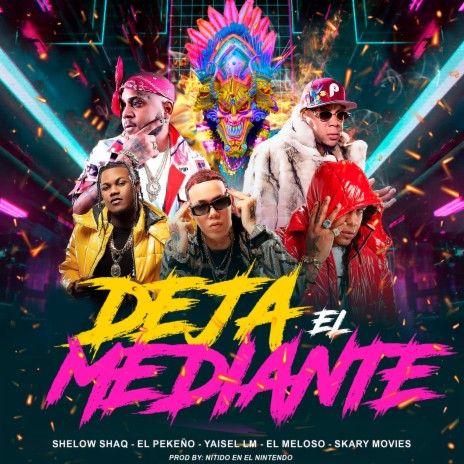 Deja El Mediante ft. Yomel El Meloso, Shelow Shaq, Yaisel LM & Skary Movies | Boomplay Music