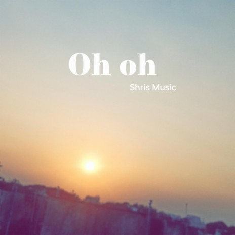 Oh Oh | Boomplay Music