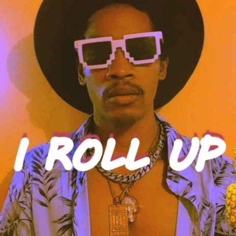 I ROLL UP | Boomplay Music