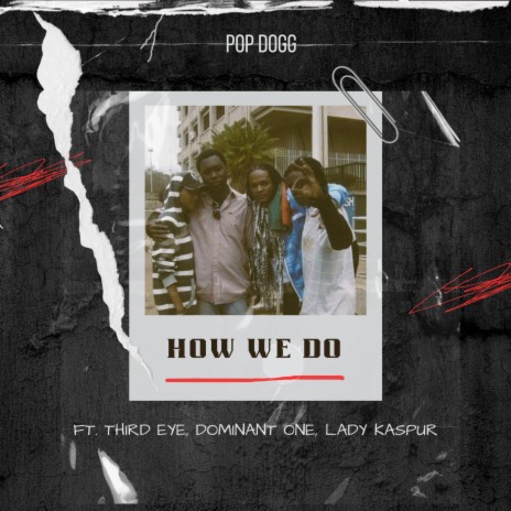 How We Do ft. Third Eye, Dominant One & Lady Kaspur | Boomplay Music