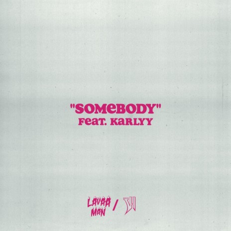 Somebody ft. Karlyy | Boomplay Music