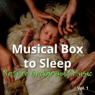 Musical Box to Sleep and Nature Background Music Vol. 1