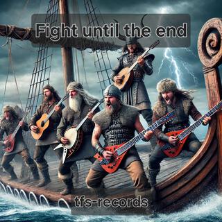 Fight until the end