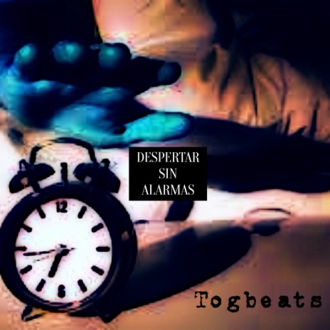 Despertar sin alarmas ft. togbeats | Boomplay Music