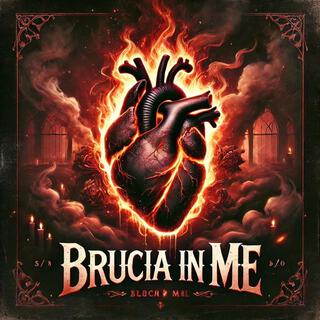 Brucia in Me