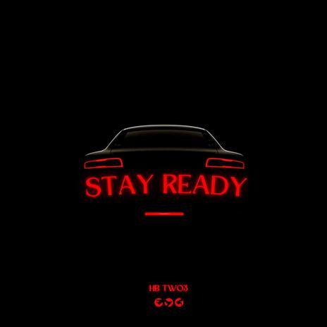 Stay Ready ft. HB Two3 | Boomplay Music