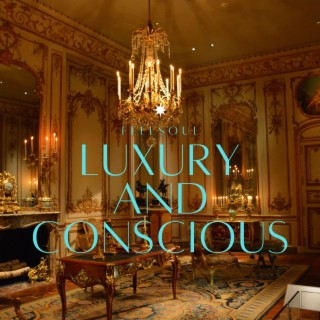 LUXURY AND CONSCIOUS