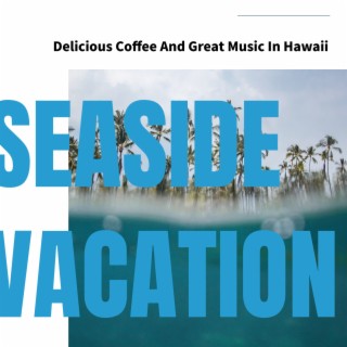 Delicious Coffee And Great Music In Hawaii