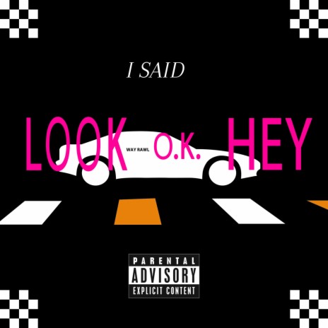 I Said Look OK Hey | Boomplay Music