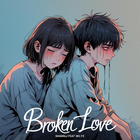 Broken Love ft. Sklye | Boomplay Music