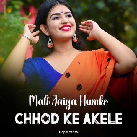 Mati Jaiya Humke Chhod Ke Akele | Boomplay Music