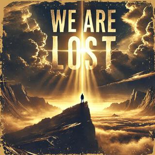 We Are Lost