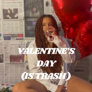 Valentine's Day (Is Trash)