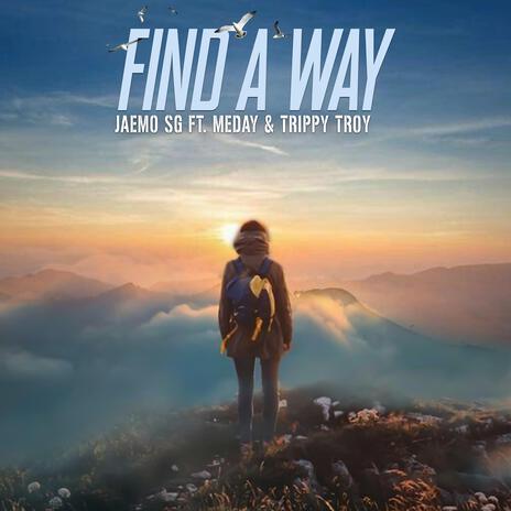 Find A Way ft. Meday & Trippy Troy | Boomplay Music