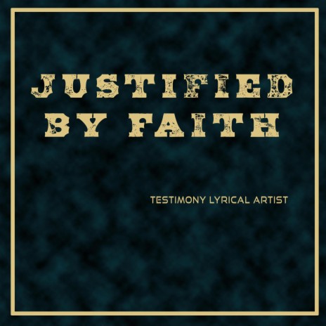 Justified By Faith | Boomplay Music