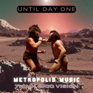 METROPOLIS MUSIC (UNTIL DAY ONE)
