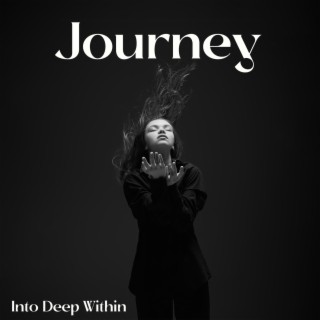 Journey Into Deep Within: Meditation Music for Understanding & Finding Yourself, Making Sound Decisions