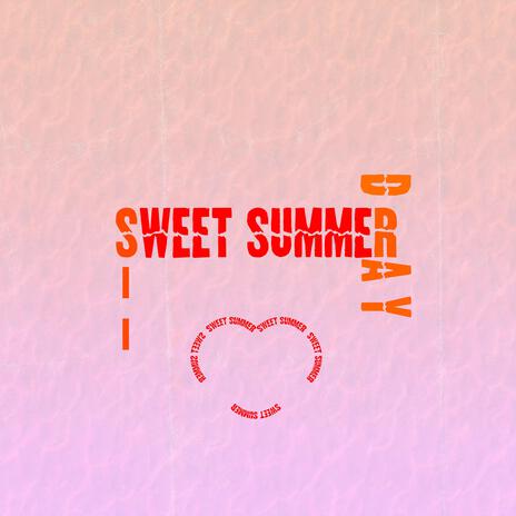 Sweet Summer ft. SII | Boomplay Music